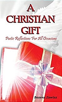 A Christian Gift: Poetic Reflections for All Occasions (Hardcover)