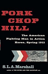Pork Chop Hill: The American Fighting Man in Action: Korea, Spring, 1953 (Paperback)