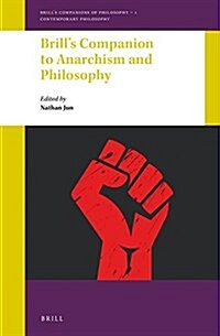 Brills Companion to Anarchism and Philosophy (Hardcover)