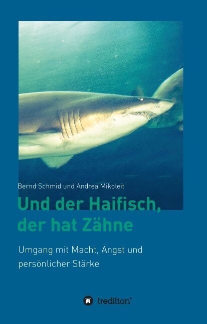 Und der Haifisch, der hat Z?ne: Umgang mit Macht, Angst und pers?licher St?ke (Hardcover)