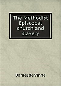 The Methodist Episcopal Church and Slavery (Paperback)