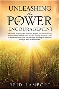 Unleashing the Power of Encouragement (Paperback)