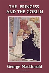 The Princess and the Goblin (Yesterdays Classics) (Paperback)