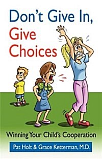 Dont Give In, Give Choices (Paperback)