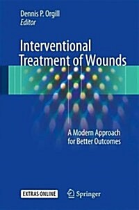 Interventional Treatment of Wounds: A Modern Approach for Better Outcomes (Hardcover, 2018)