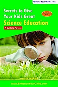 Secrets to Give Your Kids Great Science Education (Paperback)
