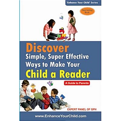 Discover Simple, Super Effective Ways to Make Your Child a Reader (Paperback)