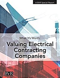 What Its Worth: Valuing Electrical Contracting Companies (Paperback)
