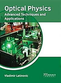 Optical Physics: Advanced Techniques and Applications (Hardcover)