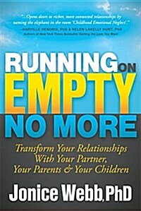 Running on Empty No More: Transform Your Relationships with Your Partner, Your Parents and Your Children (Paperback)