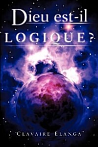 Dieu Est-Il Logique ? (Paperback)