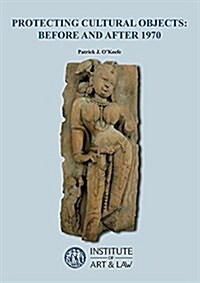 Protecting Cultural Objects: Before and After 1970 (Paperback)