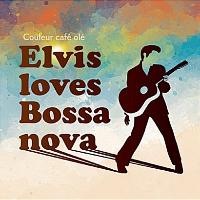 [수입] Couleur Cafe Ole - Elvis loves Bossa nova [Digipak]