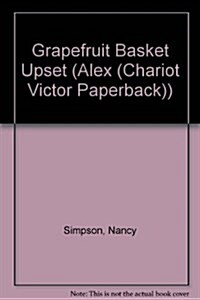 Grapefruit Basket Upset (Alex (Chariot Victor Paperback)) (Paperback)