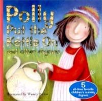 Polly put the kettle on and other rhymes