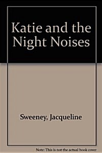 Katie and the Night Noises (Hardcover, First Edition)