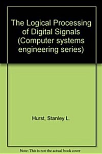 The Logical Processing of Digital Signals (Hardcover)