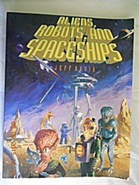 Aliens, Robots, and Spaceships (Paperback)