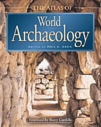 The Atlas of World Archaeology (Hardcover)