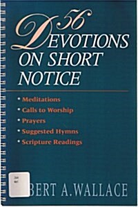 56 Devotions on Short Notice (Paperback, Spiral, Reprint)