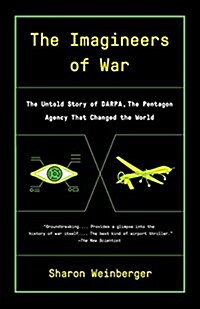 The Imagineers of War: The Untold Story of Darpa, the Pentagon Agency That Changed the World (Paperback)