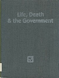 Life, Death and the Government (Hardcover)