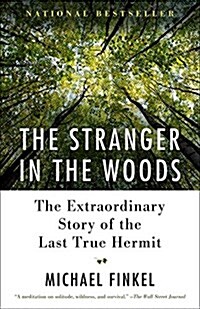 The Stranger in the Woods: The Extraordinary Story of the Last True Hermit (Paperback)