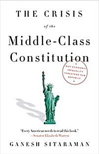 The Crisis of the Middle-Class Constitution: Why Economic Inequality Threatens Our Republic (Paperback)