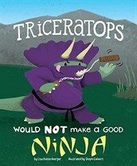 A Triceratops Would Not Make a Good Ninja (Paperback)