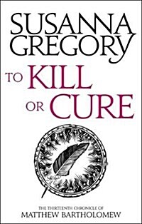To Kill Or Cure : The Thirteenth Chronicle of Matthew Bartholomew (Paperback)