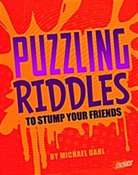 Puzzling Riddles to Stump Your Friends (Hardcover)