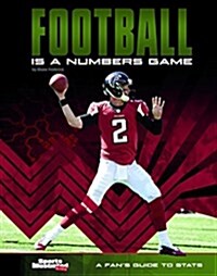 Football Is a Numbers Game: A Fans Guide to STATS (Hardcover)