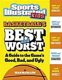 Basketballs Best and Worst: A Guide to the Games Good, Bad, and Ugly (Hardcover)