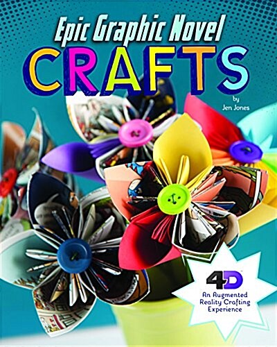 Epic Graphic Novel Crafts: 4D an Augmented Reading Crafts Experience (Hardcover)