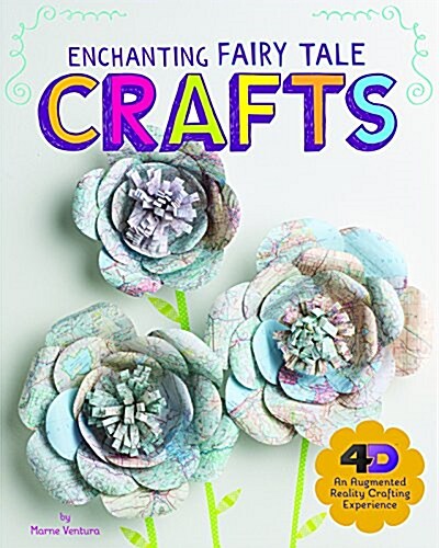 Enchanting Fairy-Tale Crafts: 4D an Augmented Reading Crafts Experience (Hardcover)