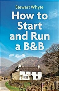 How to Start and Run a B&B, 4th Edition (Paperback)