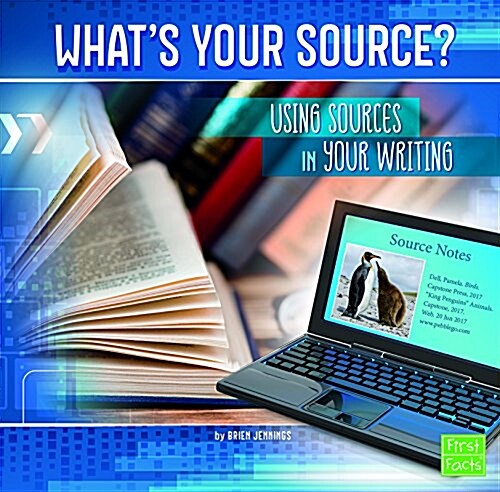 Whats Your Source?: Using Sources in Your Writing (Hardcover)