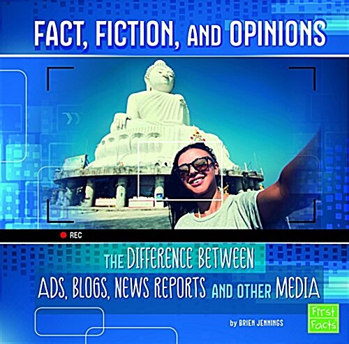 Fact, Fiction, and Opinions: The Differences Between Ads, Blogs, News Reports, and Other Media (Hardcover)