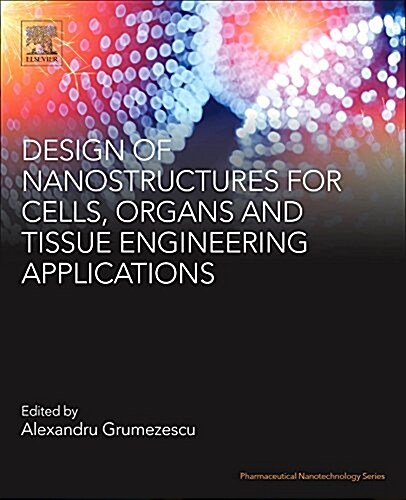 Nanostructures for the Engineering of Cells, Tissues and Organs: From Design to Applications (Paperback)