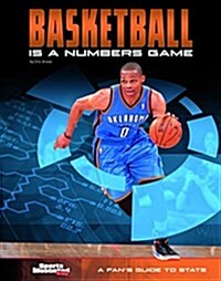 Basketball Is a Numbers Game: A Fans Guide to STATS (Hardcover)