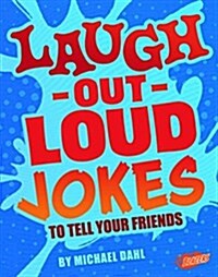 Laugh-Out-Loud Jokes to Tell Your Friends (Hardcover)