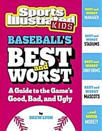 Baseballs Best and Worst: A Guide to the Games Good, Bad, and Ugly (Hardcover)