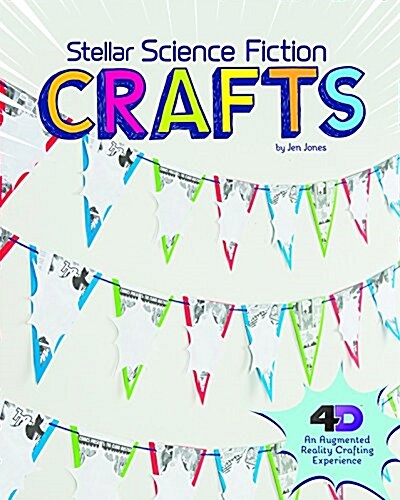 Stellar Science Fiction Crafts: 4D an Augmented Reading Crafts Experience (Hardcover)