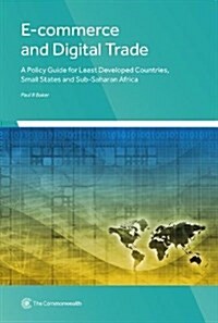 E-Commerce and Digital Trade: A Policy Guide for Least Developed Countries, Small States and Sub-Saharan Africa (Paperback)