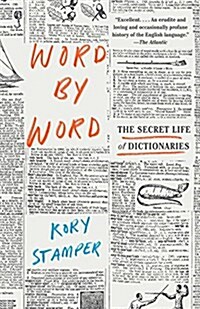 Word by Word: The Secret Life of Dictionaries (Paperback)