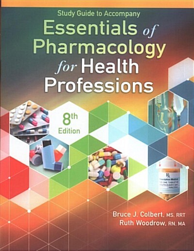Study Guide for Colbert/Woodrows Essentials of Pharmacology for Health Professions, 8th (Paperback, 8)