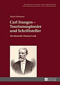 Carl Stangen - Tourismuspionier Und Schriftsteller: Der Deutsche Thomas Cook (Hardcover)