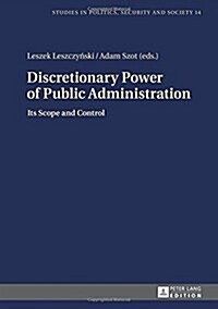 Discretionary Power of Public Administration: Its Scope and Control (Hardcover)