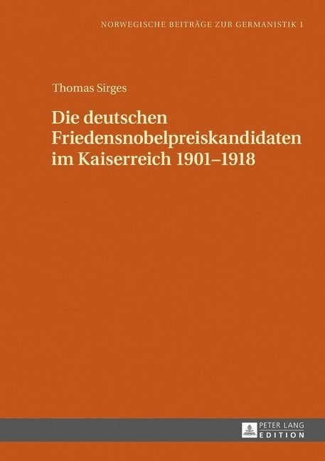 Die Deutschen Friedensnobelpreiskandidaten Im Kaiserreich 1901-1918 (Hardcover, New)