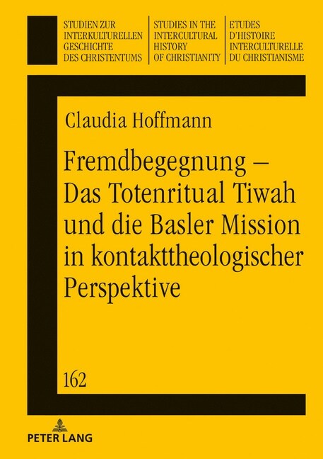 Fremdbegegnung - Das Totenritual Tiwah Und Die Basler Mission in Kontakttheologischer Perspektive (Hardcover)